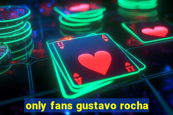 only fans gustavo rocha